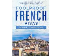 Foolproof French Visas: Complete 2026 Edition