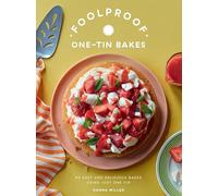 Foolproof One-Tin Bakes: 60 Easy and Delicious Bakes Using Just One Tin