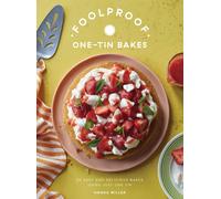 Foolproof One-Tin Bakes : 60 Easy and Delicious Bakes Using Just One Tin