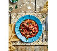 Foolproof Slow Cooker: 60 Modern Recipes That Let The Cooker Do The Work: 60 Essential Recipes that Make the Most of Your Slow Cooker