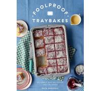 Foolproof Traybakes: 60 Simple and Delicious One-Tin Bakes