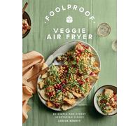 Foolproof Veggie Air Fryer : 60 Simple and Speedy Vegetarian Dishes