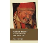 Fools and Idiots?: Intellectual Disability in the Middle Ages (Disability History)