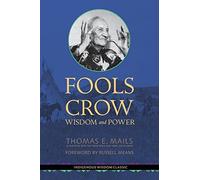 Fools Crow: Wisdom and Power (Indigenous Wisdom Classics) by Thomas E. Mails (2012) Paperback