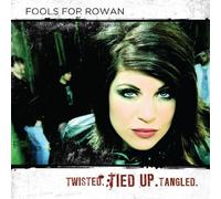 Fools For Rowan - Twisted. Tied Up. Tangled.