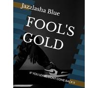 FOOL'S GOLD: IF YOU LEAVE, DONT COME BACK II