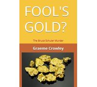 Fool's Gold?: The Bruce Schuler Murder