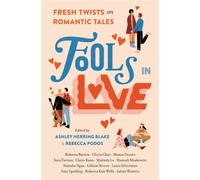 Fools In Love : Fresh Twists on Romantic Tales