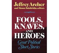 Fools, Knaves, & Heroes: Great Political Short Stories