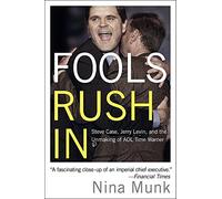 Fools Rush in: Steve Case, Jerry Levin and the Unmaking of AOL Time Warner