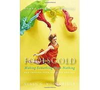 Foolsgold: Making Something from Nothing And Finding Your Creative Process
