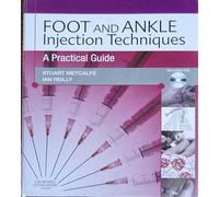 Foot and Ankle Injection Techniques: A Practical Guide