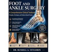 Foot and Ankle Surgery: A Comprehensive Clinical Textbook: Principles, Techniques, and Evidence-Based Practice