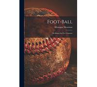 Foot-ball: Its History for Five Centuries