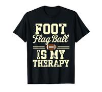 Foot flag ball is my Therapy Funny Flag Football T-Shirt