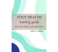Foot Health Training Guide for Long-term Care Personnel