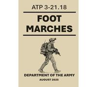 Foot Marches: ATP 3-21.18. April 2022