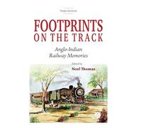 Foot Prints on the Track: Anglo-Indian Railway Memories
