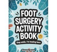 Foot Surgery Activity Book: A Funny Large Print Activity Book for Bunion, Toe, and Ankle Surgery Recovery - The Perfect Gift and Must-Have Distraction for Rest, Relief, and Healing (Recovery Series)