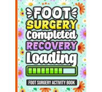 Foot Surgery Completed. Recovery Loading… - Activity Book: A Variety of Fun Foot Surgery Recovery Activities for Women and Men