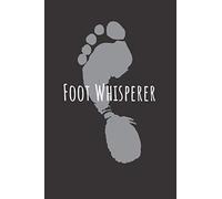 Foot Whisperer Podiatry Themed Blank Lined Notebook / Journal / diary (A5): 110 Pages, 6 x 9 inches , Appreciation Gift For Your Podiatrist or Gift For Friends, Family or Yourself!