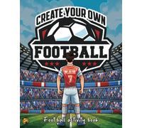 Football Activity Book - Create Your Own Football Player: Fun Activities for Kids - Mazes, Wordsearches, Anagrams, Kit Design and more