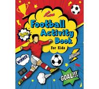 Football Activity Book For kids: Includes Dot-To-Dot, Word Searches, Missing Vowels, Word Scrambles, Mazes, Colouring Pages & More