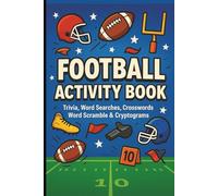 Football Activity Book: Trivia | Word Searches | Crosswords | Cryptograms | Coloring | Word Scramble | Ultimate Sports Fan Challenge | Gift for Games, ... or Travel | Puzzle Present for Kids & Teens