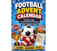 Football Advent Calendar: A Festive Journey Filled with Player Discoveries, Quizzes and Activities - Test Your Knowledge as You Learn, Solve and and Have Fun