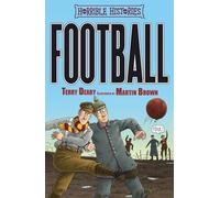 Football: All about the gruesome game - this book is a real keeper! (Horrible Histories)