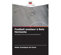 Football amateur à Belo Horizonte: Sociologie d'une communauté périphérique