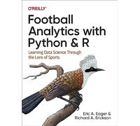 Football Analytics with Python & R : Learning Data Science Through the Lens of Sports