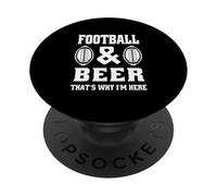 Football And Beer That's Why I'm Here - Funny Football PopSockets Adhesive PopGrip