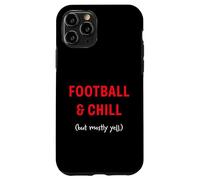Football and Chill (but mostly yell) Case for iPhone 11 Pro