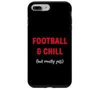 Football and Chill (but mostly yell) Case for iPhone 7 Plus/8 Plus