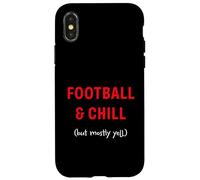 Football and Chill (but mostly yell) Case for iPhone X/XS