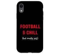Football and Chill (but mostly yell) Case for iPhone XR