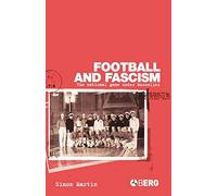 Football and Fascism: The National Game Under Mussolini