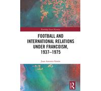 Football and International Relations under Francoism, 1937-1975
