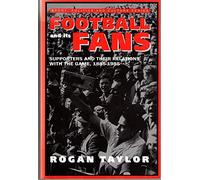 Football and its Fans: Supporters and their relations with the game, 1885-1985 (Sport, Politics and Culture)