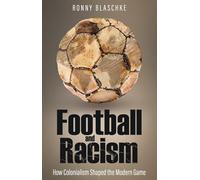 Football and Racism: How Colonialism Shaped the Modern Game
