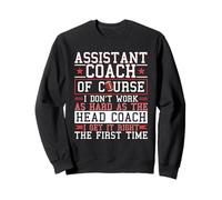 Football Assistant Coach Gets It Right First Time Sweatshirt