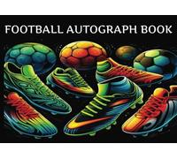 Football Autograph Book: For A Collection Of Signatures From Your Favourite Players. Also With A Separate Opposite Page For Notes Or A Photograph