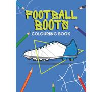 Football Boots Colouring Book: a Soccer Trainers Coloring Book for Kids