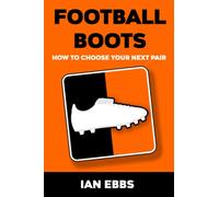 Football Boots: How To Choose Your Next Pair