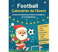 Football Calendrier de l’Avent: 24 jours de plaisir pour tester et améliorer les connaissances | Livre de compte à rebours de Noël pour enfants de 6 à 12 ans