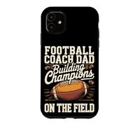Football Coach Dad Building Champions on the Field Case for iPhone 11