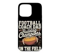 Football Coach Dad Building Champions on the Field Case for iPhone 15 Pro Max