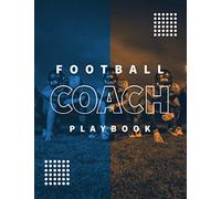 Football Coach Playbook: Undated Notebook, Record Statistics Sheets For 20 Games, Game Journal, Coaching & Training, Notes, 20 Blank American Football Field Templates, Gift, Book