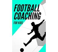 Football Coaching For Kids: Football Activity Books Planning your Drills Techniques,Skills,Tactics,For Youth Boys And Girls to Training Soccer Tactics and Skills (Sky Cover)